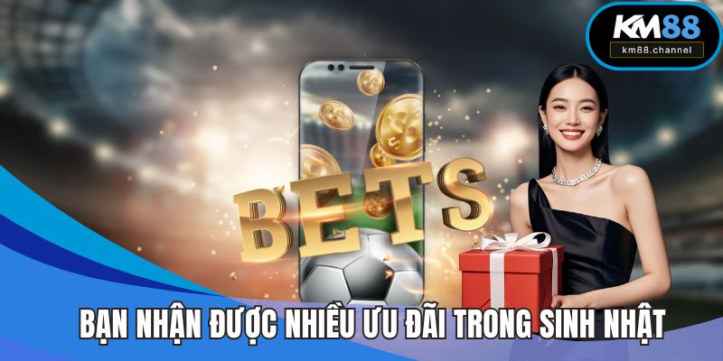 Bạn sẽ nhận được nhiều ưu đãi đặc biệt trong sinh nhật