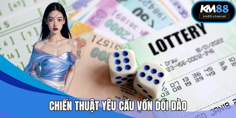 Chiến thuật yêu cầu vốn dồi dào