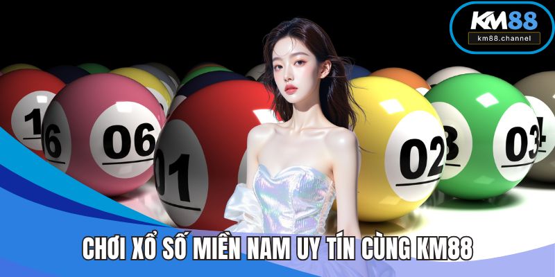 Chơi xổ số miền Nam uy tín cùng KM88