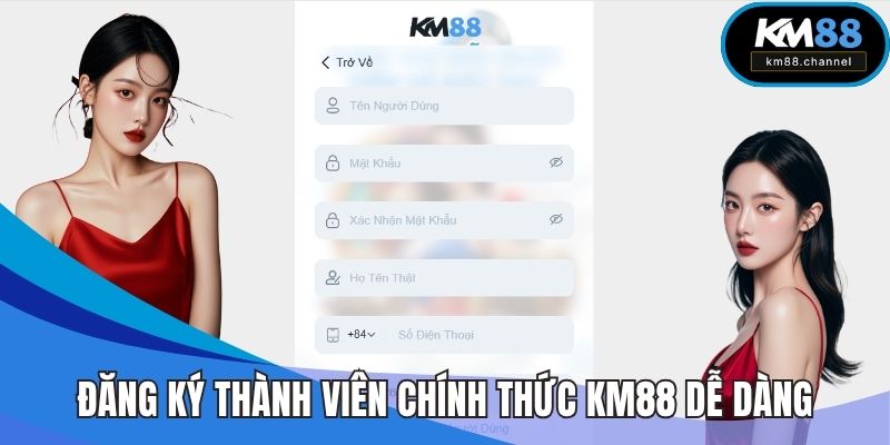 Đăng ký thành viên chính thức KM88 dễ dàng