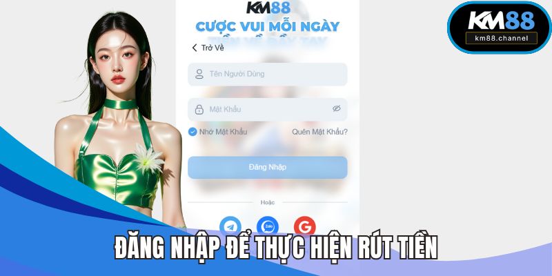 Đăng nhập để thực hiện rút tiền nhanh chóng