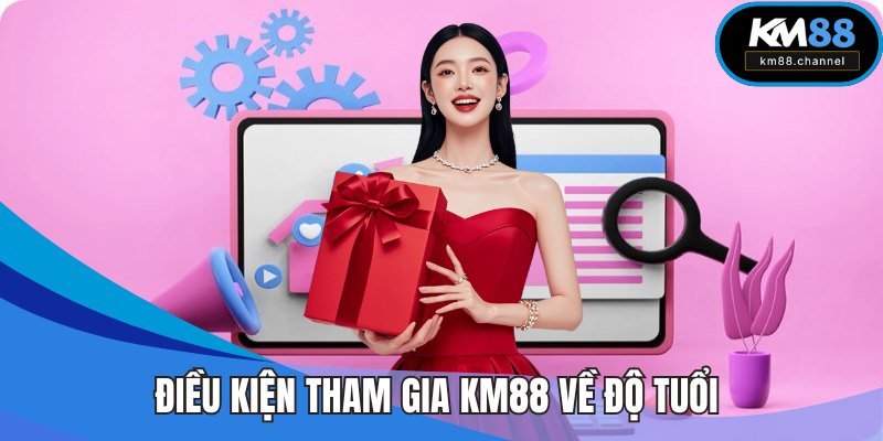 Điều kiện tham gia KM88 về độ tuổi tối thiểu