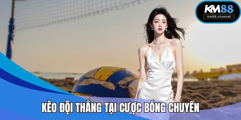 Kèo đội thắng tại cược bóng chuyền nên tham gia nhất