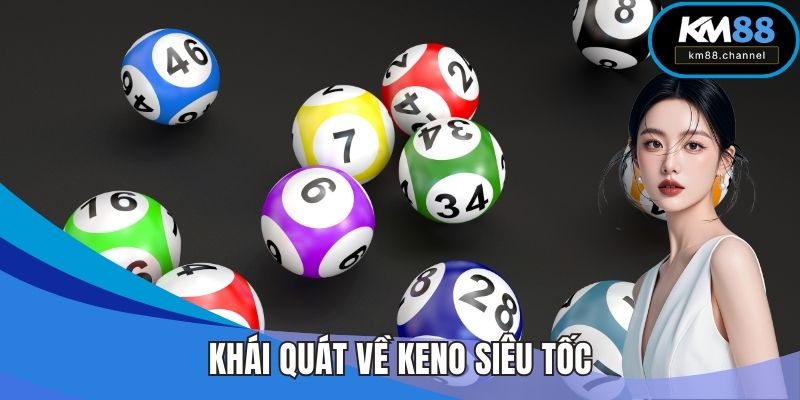 Khái quát về Keno siêu tốc