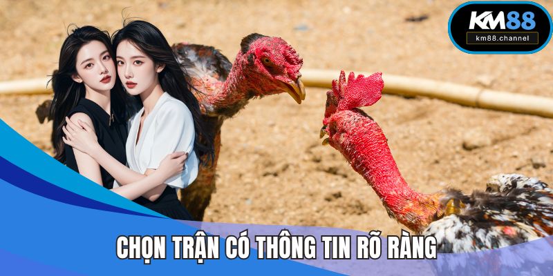 Chọn trận có thông tin rõ ràng