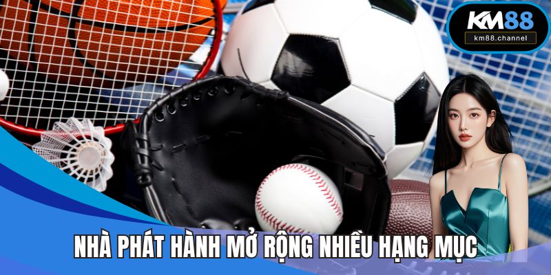 Nhà phát hành mở rộng nhiều hạng mục cho thành viên tham gia