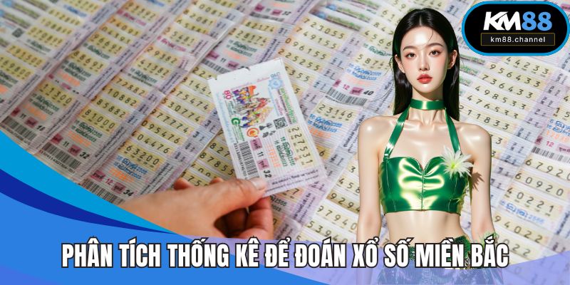 Phân tích thống kê để đoán xổ số miền Bắc