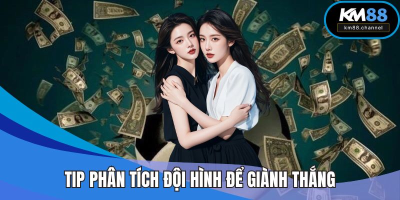 Tip phân tích đội hình để giành thắng tại kèo chấp