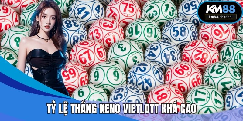 Tỷ lệ thắng Keno Vietlott khá cao