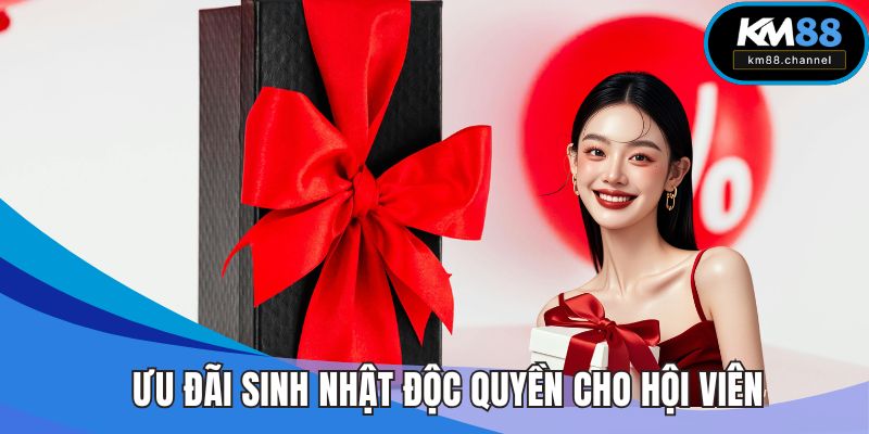 Ưu Đãi Sinh Nhật Độc Quyền Dành Riêng Cho Hội Viên
